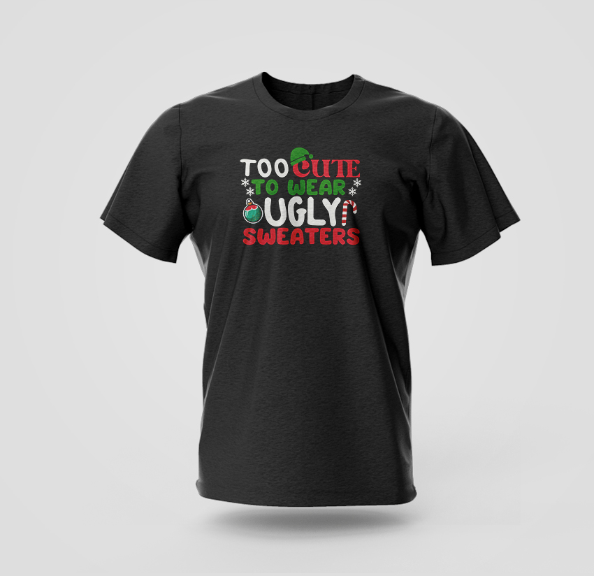 Too Cute To Wear Ugly Sweaters t-shirt