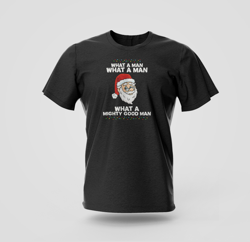 What a man what a man t-shirt